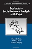 Exploratory Social Network Analysis with Pajek (Structural Analysis in the Social Sciences) Exploratory Social Network Analysis with Pajek (Structural Analysis in the Social Sciences)