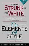 The Elements of Style, Fourth Edition The Elements of Style, Fourth Edition